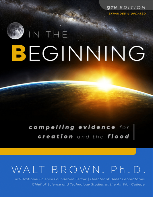 Pre-Order: In the Beginning: Compelling Evidence for Creation and the Flood (9th Edition) by Dr. Walt Brown